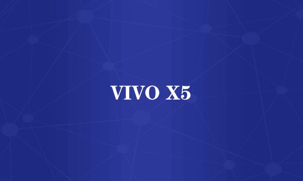 VIVO X5