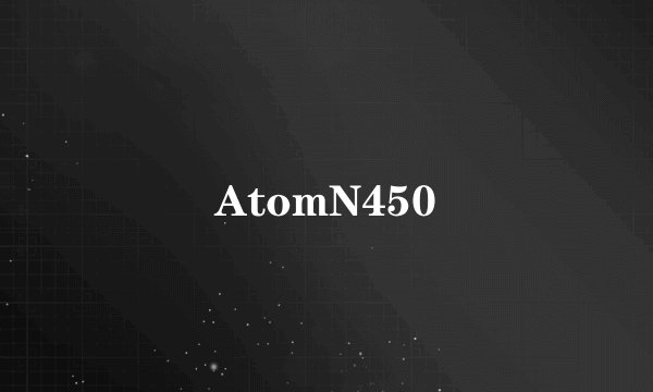 AtomN450