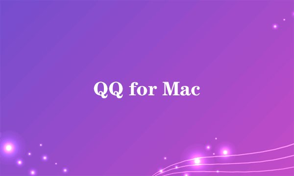 QQ for Mac