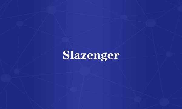 Slazenger