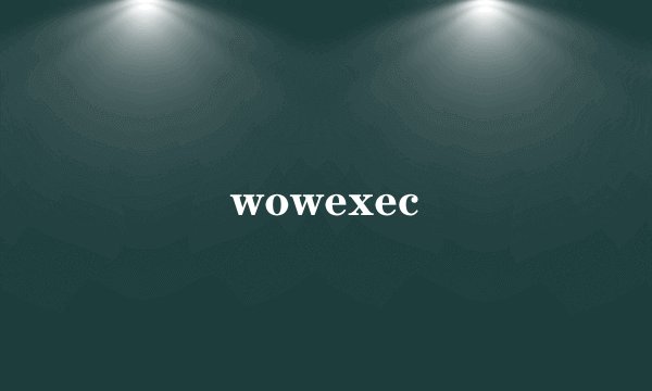 wowexec