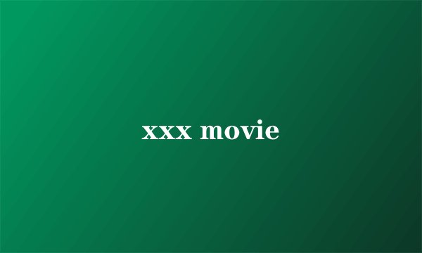 xxx movie