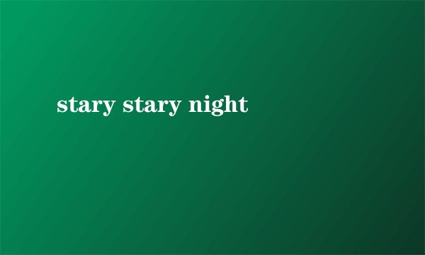 stary stary night